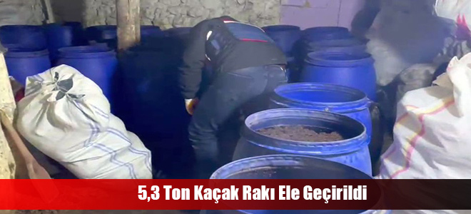 5,3 Ton Kaçak Rakı Ele Geçirildi