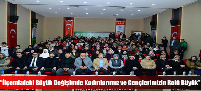 “İlçemizdeki Büyük Değişimde Kadınlarımız ve Gençlerimizin Rolü Büyük”