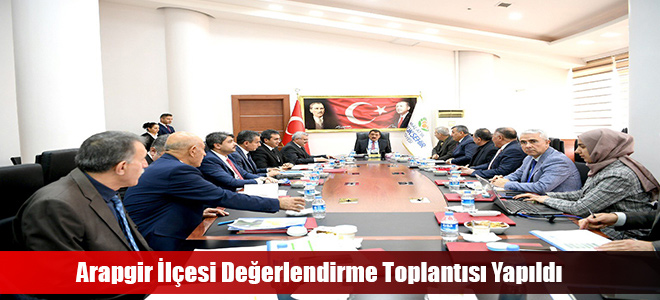 Arapgir İlçesi Değerlendirme Toplantısı Yapıldı