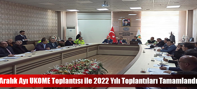 Aralık Ayı UKOME Toplantısı ile 2022 yılı toplantıları tamamlandı