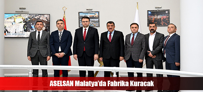 ASELSAN Malatya’da Fabrika Kuracak