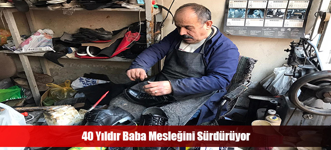 40 Yıldır Baba Mesleğini Sürdürüyor