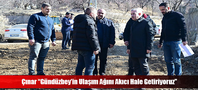 Çınar “Gündüzbey’in Ulaşım Ağını Akıcı Hale Getiriyoruz”