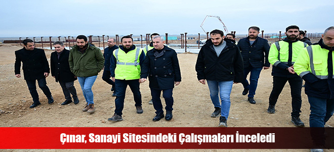 Çınar, Sanayi Sitesindeki Çalışmaları İnceledi