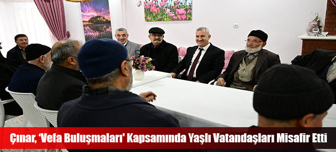 Çınar, ‘Vefa Buluşmaları' Kapsamında Yaşlı Vatandaşları Misafir Etti