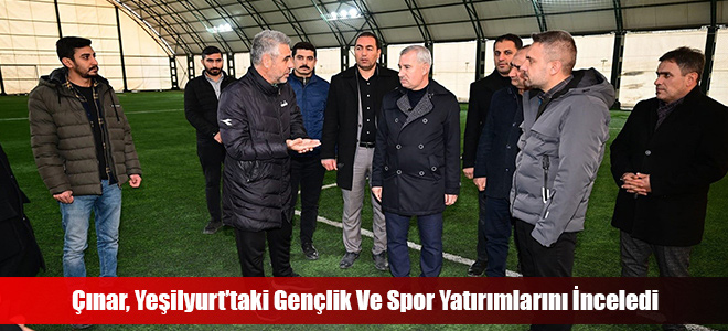 Çınar, Yeşilyurt’taki Gençlik Ve Spor Yatırımlarını İnceledi