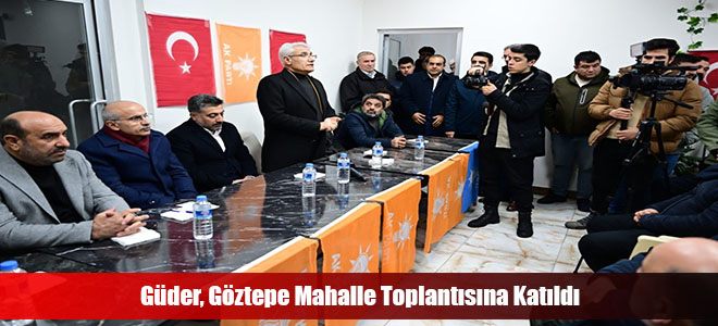 Güder, Göztepe Mahalle Toplantısına Katıldı