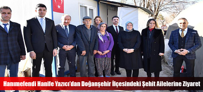 Hanımefendi Hanife Yazıcı’dan Doğanşehir İlçesindeki Şehit Ailelerine Ziyaret