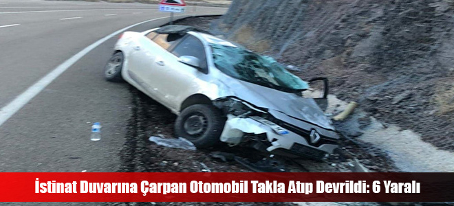 İstinat Duvarına Çarpan Otomobil Takla Atıp Devrildi: 6 Yaralı