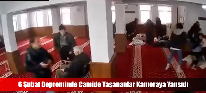 6 Şubat Depreminde Camide Yaşananlar Kameraya Yansıdı