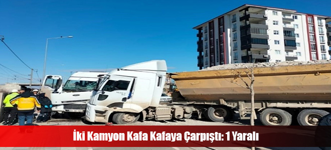 İki Kamyon Kafa Kafaya Çarpıştı: 1 Yaralı