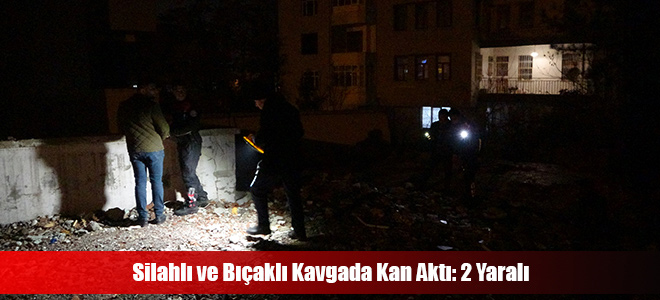 Silahlı Ve Bıçaklı Kavgada Kan Aktı: 2 Yaralı