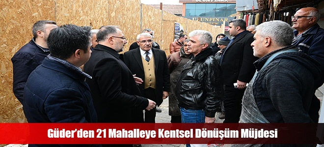 Güder’den 21 Mahalleye Kentsel Dönüşüm Müjdesi