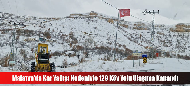 Malatya'da Kar Yağışı Nedeniyle 129 Köy Yolu Ulaşıma Kapandı