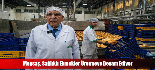 Megsaş, Sağlıklı Ekmekler Üretmeye Devam Ediyor