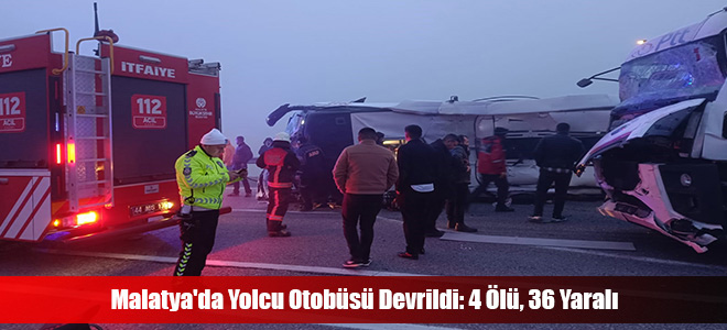 Malatya'da Yolcu Otobüsü Devrildi: 4 Ölü, 36 Yaralı