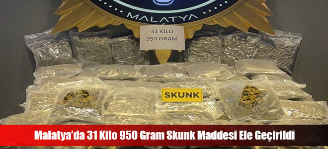 Malatya’da 31 Kilo 950 Gram Skunk Maddesi Ele Geçirildi