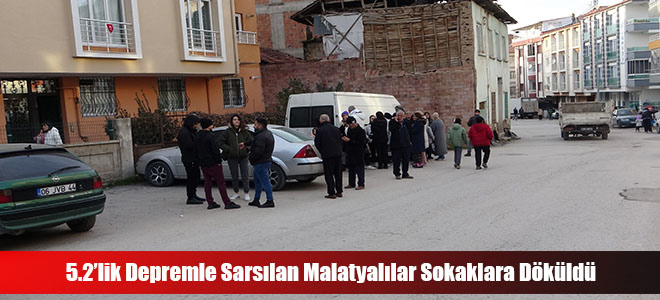 5.2’lik Depremle Sarsılan Malatyalılar Sokaklara Döküldü