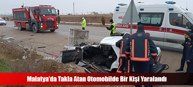 Malatya’da Takla Atan Otomobilde Bir Kişi Yaralandı