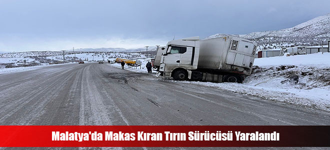 Malatya'da Makas Kıran Tırın Sürücüsü Yaralandı