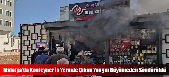 Malatya’da Konteyner İş Yerinde Çıkan Yangın Büyümeden Söndürüldü