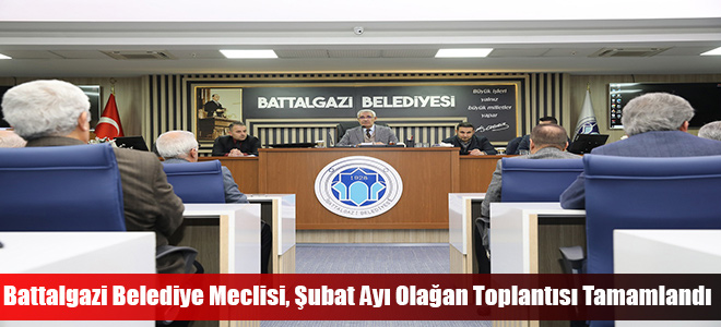 Battalgazi Belediye Meclisi, Şubat Ayı Olağan Toplantısı Tamamlandı