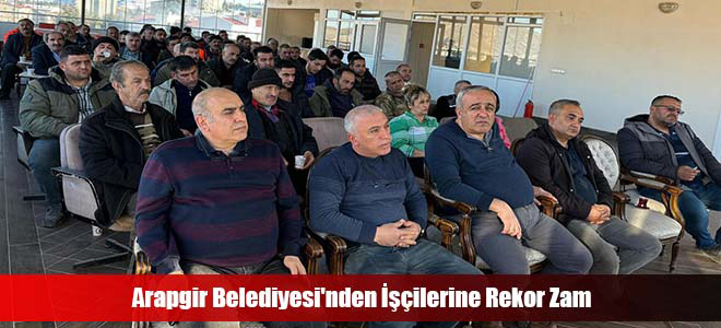 Arapgir Belediyesi'nden İşçilerine Rekor Zam