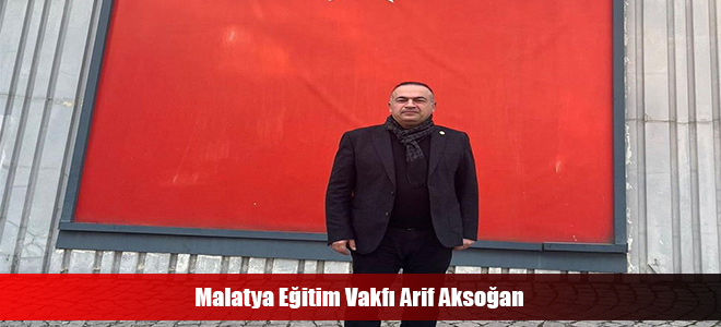 Malatya Eğitim Vakfı Arif Aksoğan