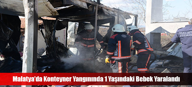 Malatya’da Konteyner Yangınında 1 Yaşındaki Bebek Yaralandı