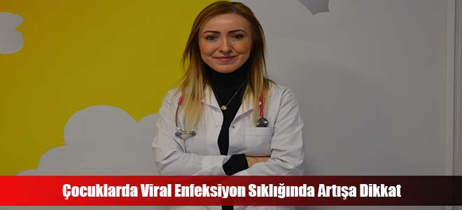 Çocuklarda Viral Enfeksiyon Sıklığında Artışa Dikkat