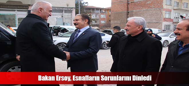 Bakan Ersoy, Esnafların Sorunlarını Dinledi