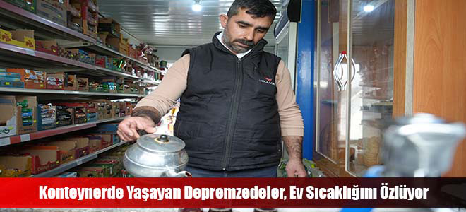 Konteynerde Yaşayan Depremzedeler, Ev Sıcaklığını Özlüyor