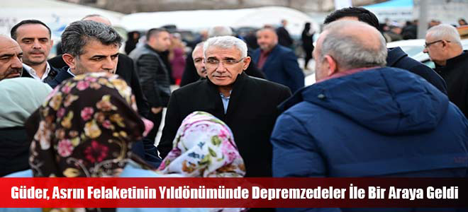 Güder, Asrın Felaketinin Yıldönümünde Depremzedeler İle Bir Araya Geldi