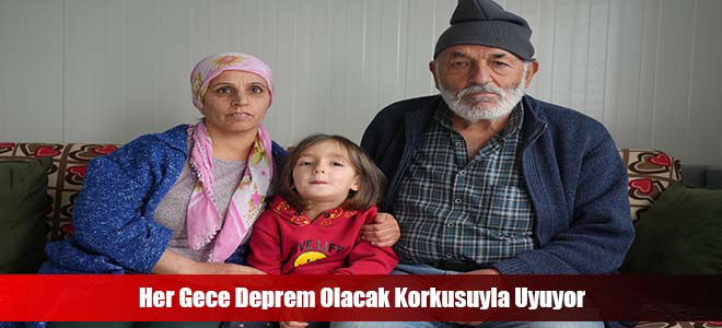 Her Gece Deprem Olacak Korkusuyla Uyuyor