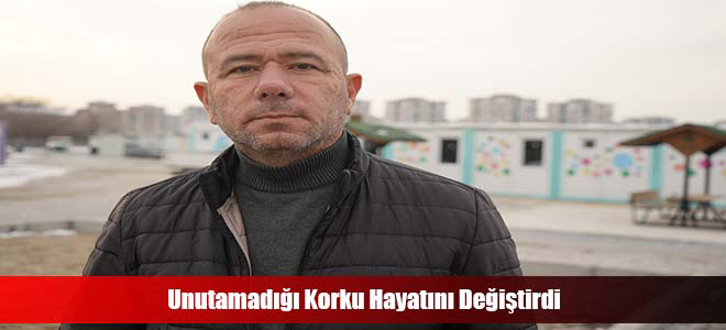 Unutamadığı Korku Hayatını Değiştirdi