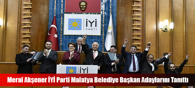 Meral Akşener İYİ Parti Malatya Belediye Başkan Adaylarını Tanıttı