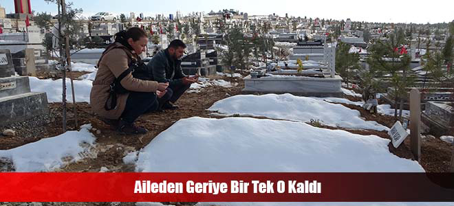 Aileden Geriye Bir Tek O Kaldı