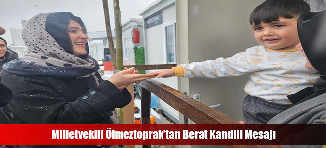 Milletvekili Ölmeztoprak’tan Berat Kandili Mesajı