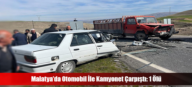 Malatya’da Otomobil İle Kamyonet Çarpıştı: 1 Ölü