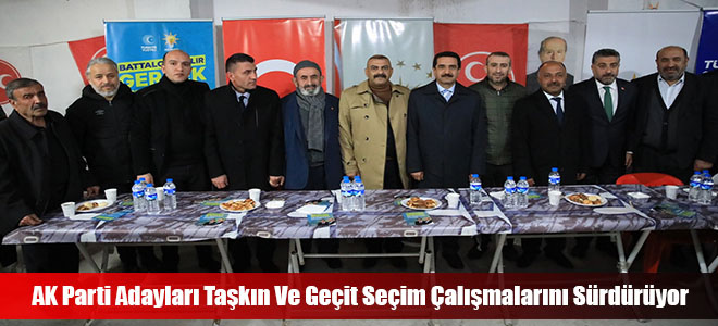 AK Parti Adayları Taşkın Ve Geçit Seçim Çalışmalarını Sürdürüyor