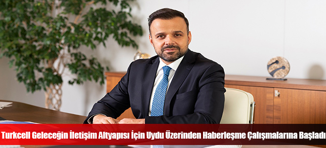 Turkcell Geleceğin İletişim Altyapısı İçin Uydu Üzerinden Haberleşme Çalışmalarına Başladı