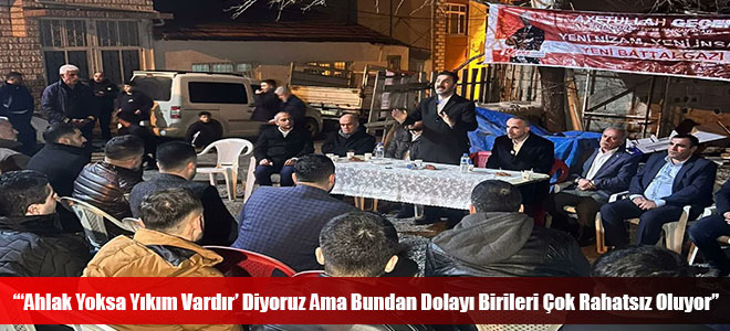 “‘Ahlak Yoksa Yıkım Vardır’ Diyoruz Ama Bundan Dolayı Birileri Çok Rahatsız Oluyor”