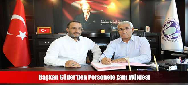 Başkan Güder'den Personele Zam Müjdesi