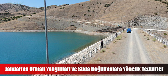 Jandarma Orman Yangınları ve Suda Boğulmalara Yönelik Tedbirler