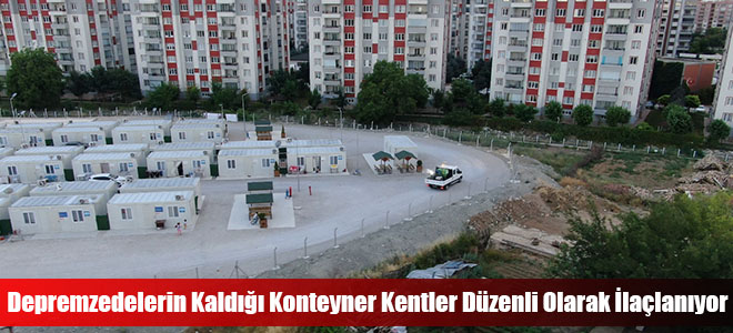 Depremzedelerin Kaldığı Konteyner Kentler Düzenli Olarak İlaçlanıyor