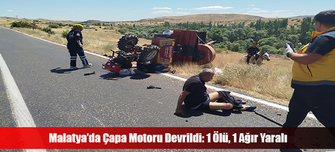 Malatya’da Çapa Motoru Devrildi: 1 Ölü, 1 Ağır Yaralı