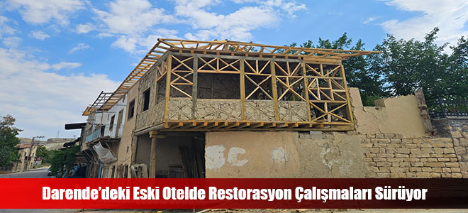 Darende’deki Eski Otelde Restorasyon Çalışmaları Sürüyor