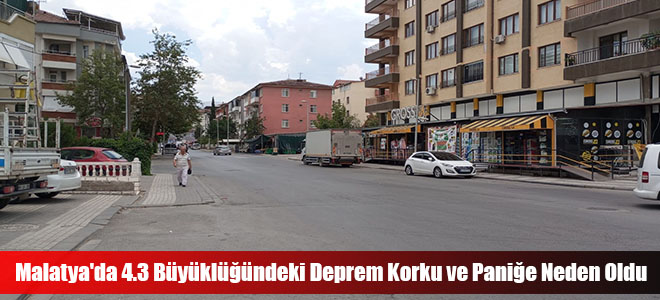 Malatya'da 4.3 Büyüklüğündeki Deprem Korku ve Paniğe Neden Oldu