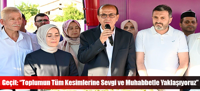 Geçit: “Toplumun Tüm Kesimlerine Sevgi ve Muhabbetle Yaklaşıyoruz”