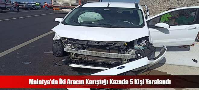 Malatya’da İki Aracın Karıştığı Kazada 5 Kişi Yaralandı